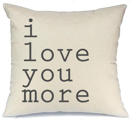 I Love You More Pillow Cover 18x18 inch Gift Cotton and Crate