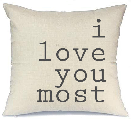 I Love You Most Pillow Cover 18x18 inch Gift Cotton and Crate